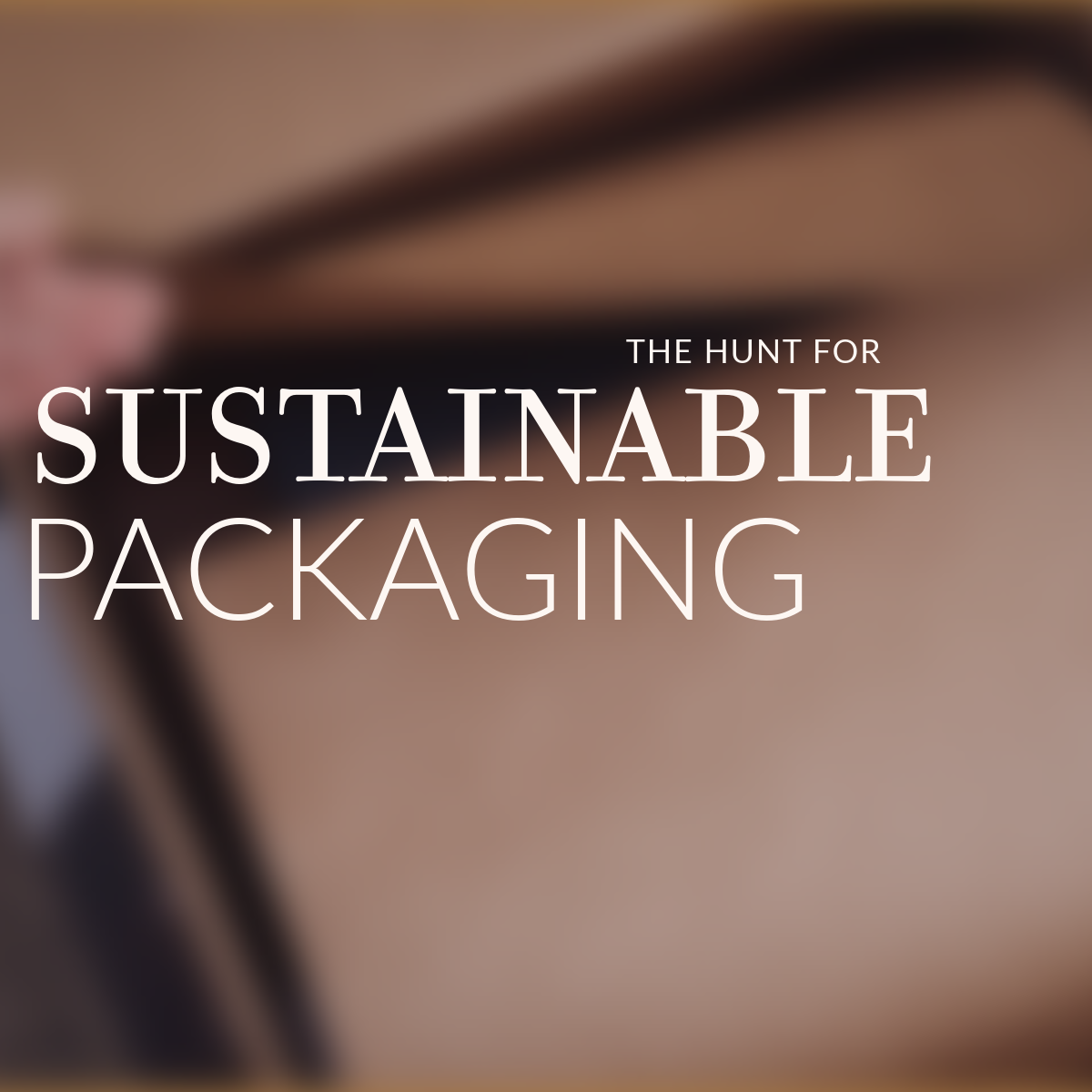 The Hunt for Sustainable Packaging