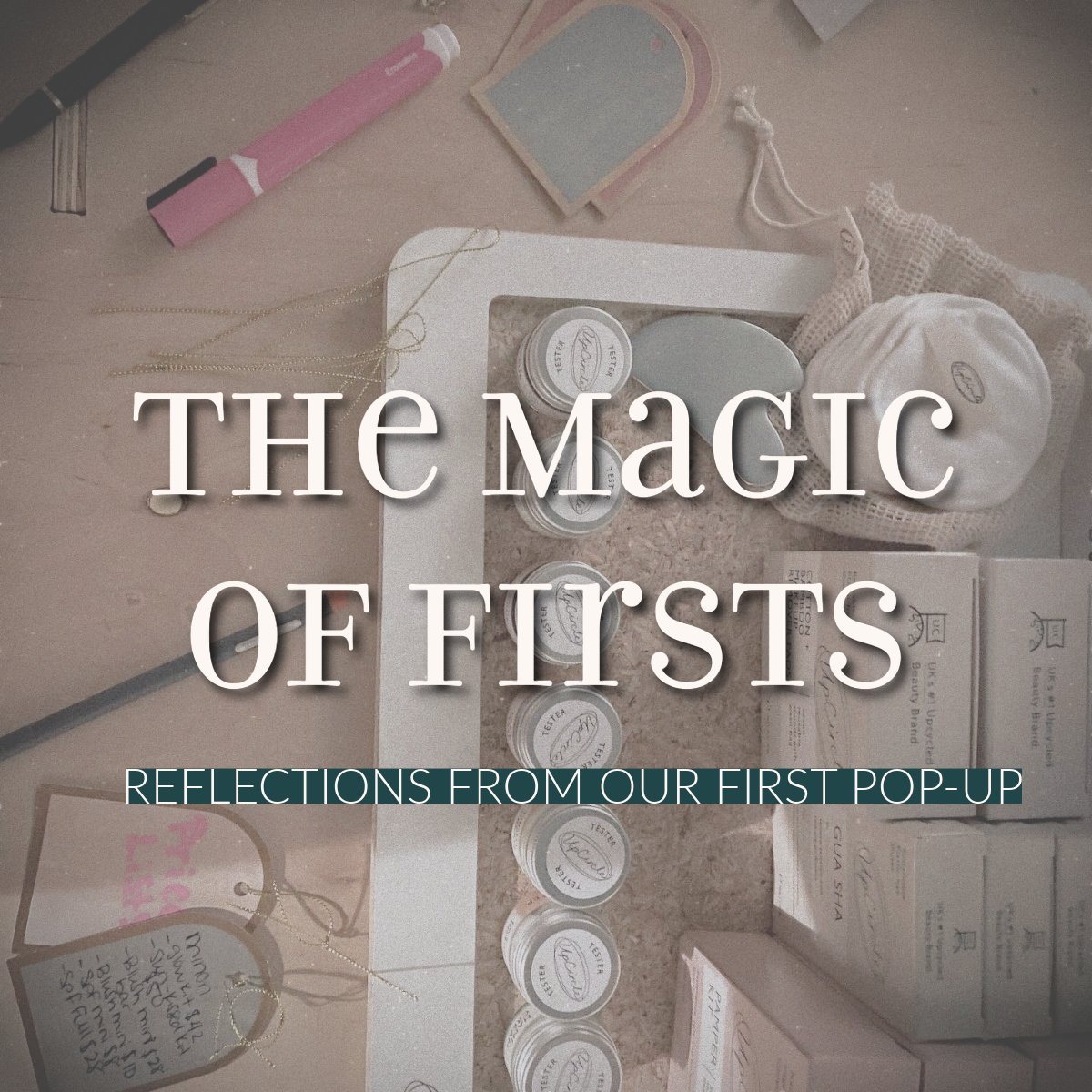 The Magic of Firsts: A Note from Our First Pop-Up