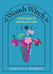 Microcosm Publishing & Distribution - Womb Witch: Herbal Magick for Reproductive Health