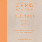 Microcosm Publishing & Distribution - Zero Waste: Crafty Ideas for Sustainable Kitchen Solutions