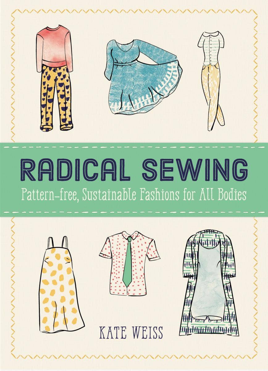 Microcosm Publishing & Distribution - Radical Sewing: Pattern-Free, Sustainable Fashions