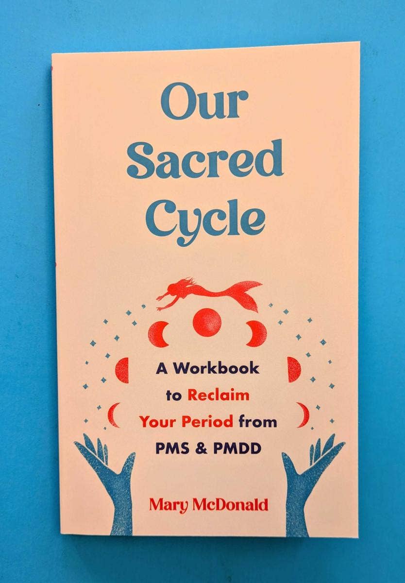 Microcosm Publishing & Distribution - Our Sacred Cycle: Reclaim Your Period from PMS and PMDD