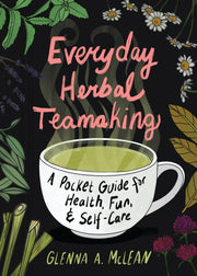 Microcosm Publishing & Distribution - Everyday Herbal Teamaking: Health, Fun, and Self-Care Guide